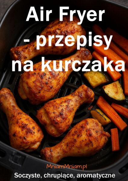 Air fryer – przepisy na kurczaka [ebook]