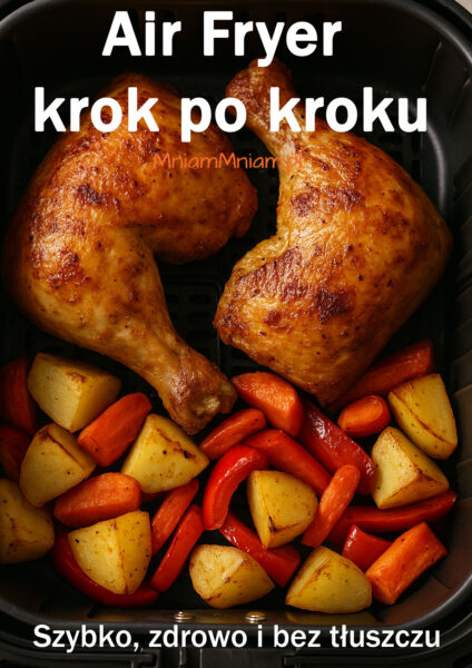 Air Fryer krok po kroku – szybko, zdrowo i bez tłuszczu [ebook]