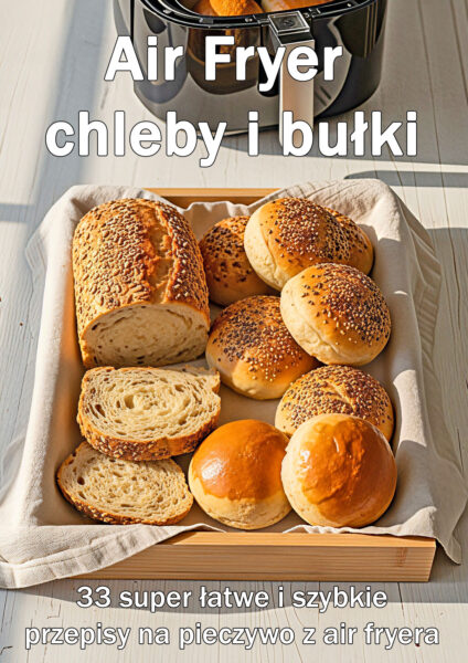 Air Fryer – chleby i bułki [ebook]